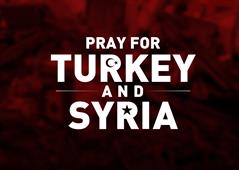 Pray for Turkey and Syria Earthquakes in Turkey and Syria
